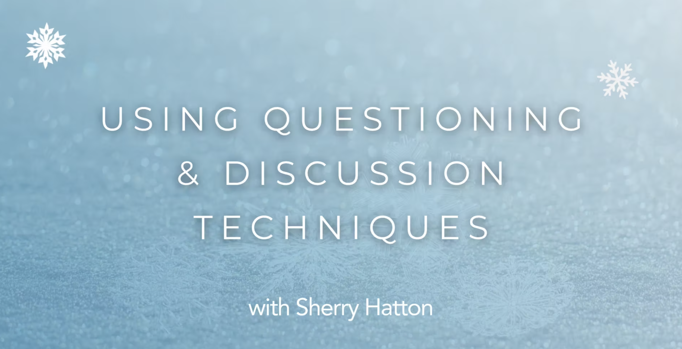 2: Questioning & Discussion Techniques (06:00)